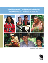 Povos Indígenas e Conservação Ambiental: A Declaração de Princípios da Rede WWF 
© WWF-Brasil