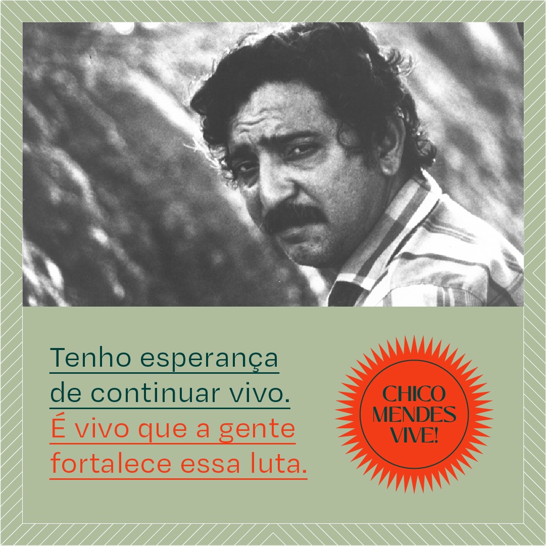 Legado Chico Mendes, o líder seringueiro que deu vida pela luta contra a  devastação ambiental – Observatório de Justiça e Conservação