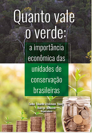 Quanto Vale o Verde: A Importância Econômica das Unidades de Conservação Brasileiras